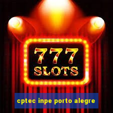 cptec inpe porto alegre